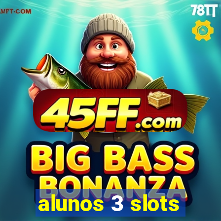 alunos 3 slots